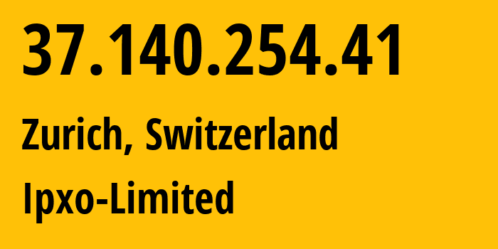 IP-адрес 37.140.254.41 (Цюрих, Цюрих, Швейцария) определить местоположение, координаты на карте, ISP провайдер AS206092 Ipxo-Limited // кто провайдер айпи-адреса 37.140.254.41