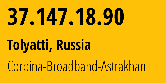 IP-адрес 37.147.18.90 (Тольятти, Самарская Область, Россия) определить местоположение, координаты на карте, ISP провайдер AS8402 Corbina-Broadband-Astrakhan // кто провайдер айпи-адреса 37.147.18.90