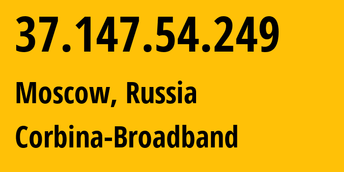 IP address 37.147.54.249 (Moscow, Moscow, Russia) get location, coordinates on map, ISP provider AS8402 Corbina-Broadband // who is provider of ip address 37.147.54.249, whose IP address