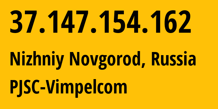 IP-адрес 37.147.154.162 (Нижний Новгород, Нижегородская Область, Россия) определить местоположение, координаты на карте, ISP провайдер AS8402 PJSC-Vimpelcom // кто провайдер айпи-адреса 37.147.154.162