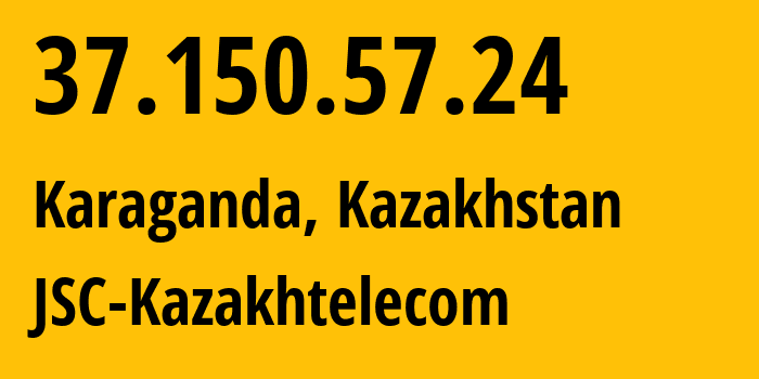 IP-адрес 37.150.57.24 (Караганда, Karagandinskaya Oblast, Казахстан) определить местоположение, координаты на карте, ISP провайдер AS9198 JSC-Kazakhtelecom // кто провайдер айпи-адреса 37.150.57.24