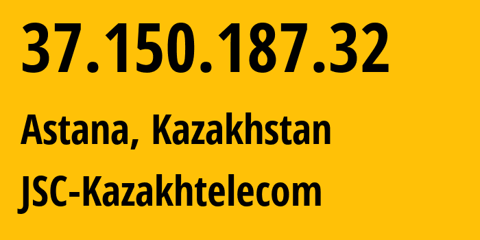 IP address 37.150.187.32 (Astana, Astana, Kazakhstan) get location, coordinates on map, ISP provider AS9198 JSC-Kazakhtelecom // who is provider of ip address 37.150.187.32, whose IP address