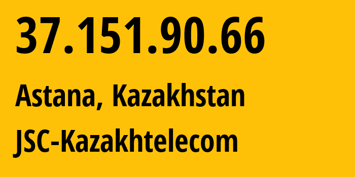 IP address 37.151.90.66 (Astana, Astana, Kazakhstan) get location, coordinates on map, ISP provider AS9198 JSC-Kazakhtelecom // who is provider of ip address 37.151.90.66, whose IP address