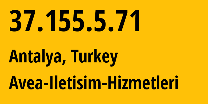 IP address 37.155.5.71 (Antalya, Antalya, Turkey) get location, coordinates on map, ISP provider AS20978 Avea-Iletisim-Hizmetleri // who is provider of ip address 37.155.5.71, whose IP address