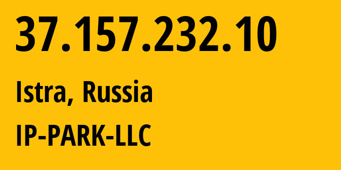 IP address 37.157.232.10 (Istra, Moscow Oblast, Russia) get location, coordinates on map, ISP provider AS205439 IP-PARK-LLC // who is provider of ip address 37.157.232.10, whose IP address