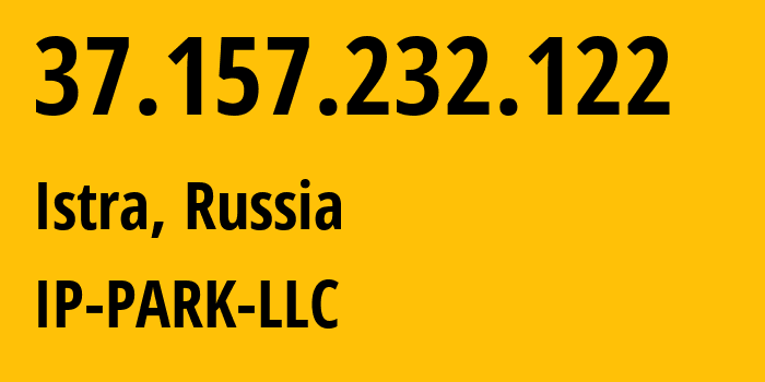 IP address 37.157.232.122 (Istra, Moscow Oblast, Russia) get location, coordinates on map, ISP provider AS205439 IP-PARK-LLC // who is provider of ip address 37.157.232.122, whose IP address