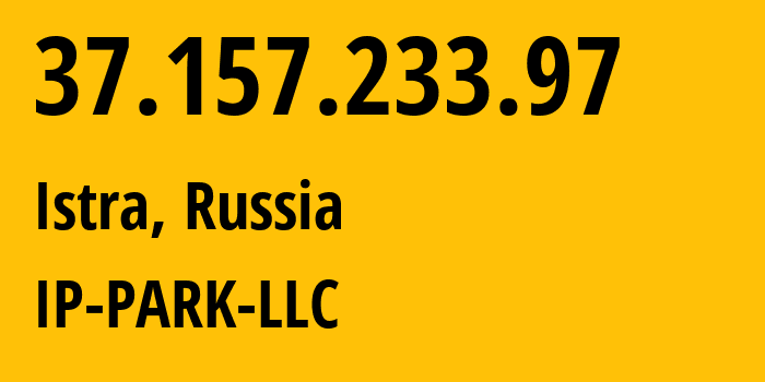 IP address 37.157.233.97 (Istra, Moscow Oblast, Russia) get location, coordinates on map, ISP provider AS205439 IP-PARK-LLC // who is provider of ip address 37.157.233.97, whose IP address