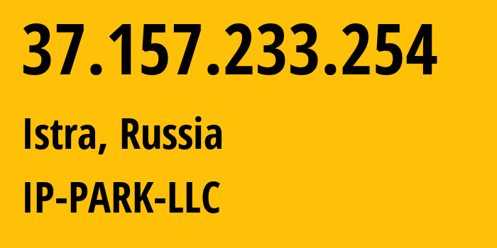 IP-адрес 37.157.233.254 (Истра, Московская область, Россия) определить местоположение, координаты на карте, ISP провайдер AS205439 IP-PARK-LLC // кто провайдер айпи-адреса 37.157.233.254
