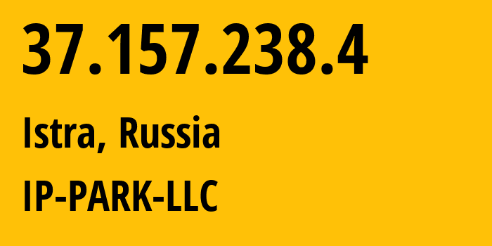 IP-адрес 37.157.238.4 (Истра, Московская область, Россия) определить местоположение, координаты на карте, ISP провайдер AS205439 IP-PARK-LLC // кто провайдер айпи-адреса 37.157.238.4
