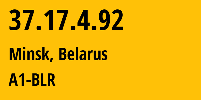 IP address 37.17.4.92 get location, coordinates on map, ISP provider AS42772 A1-BLR // who is provider of ip address 37.17.4.92, whose IP address