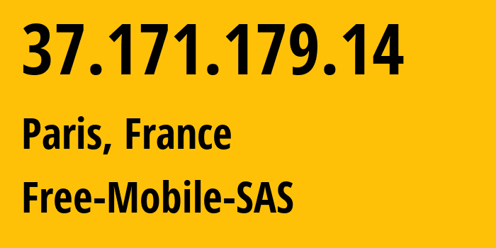 IP address 37.171.179.14 (Paris, Île-de-France, France) get location, coordinates on map, ISP provider AS51207 Free-Mobile-SAS // who is provider of ip address 37.171.179.14, whose IP address