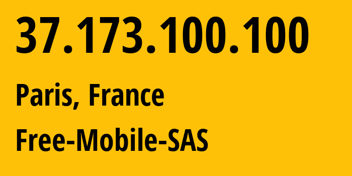 IP address 37.173.100.100 (Paris, Île-de-France, France) get location, coordinates on map, ISP provider AS51207 Free-Mobile-SAS // who is provider of ip address 37.173.100.100, whose IP address