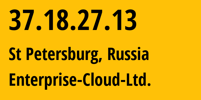 IP address 37.18.27.13 (St Petersburg, St.-Petersburg, Russia) get location, coordinates on map, ISP provider AS48096 Enterprise-Cloud-Ltd. // who is provider of ip address 37.18.27.13, whose IP address