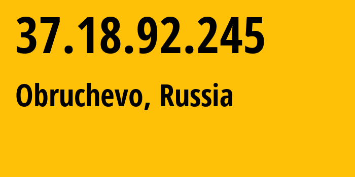 IP-адрес 37.18.92.245 (Obruchevo, Москва, Россия) определить местоположение, координаты на карте, ISP провайдер AS34849 Federal-State-Institution-of-Higher-Professional-Education-Peoples-Friendship // кто провайдер айпи-адреса 37.18.92.245