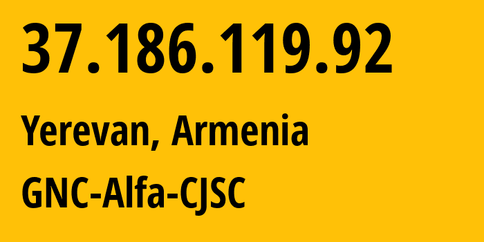 IP address 37.186.119.92 (Yerevan, Yerevan, Armenia) get location, coordinates on map, ISP provider AS49800 GNC-Alfa-CJSC // who is provider of ip address 37.186.119.92, whose IP address