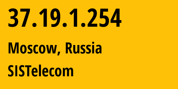 IP address 37.19.1.254 (Moscow, Moscow, Russia) get location, coordinates on map, ISP provider AS198354 SISTelecom // who is provider of ip address 37.19.1.254, whose IP address