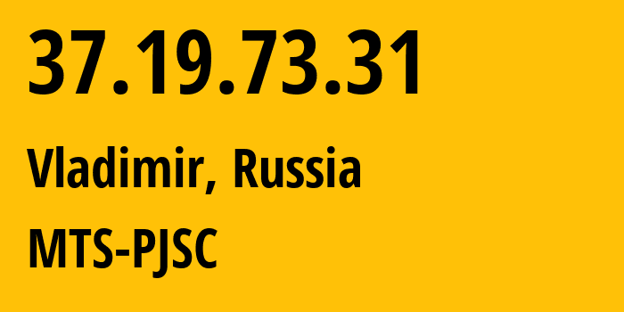 IP address 37.19.73.31 (Vladimir, Vladimir Oblast, Russia) get location, coordinates on map, ISP provider AS42322 MTS-PJSC // who is provider of ip address 37.19.73.31, whose IP address