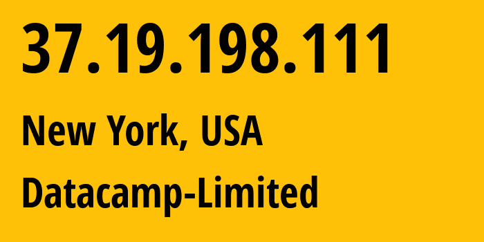 IP-адрес 37.19.198.111 (Нью-Йорк, Нью-Йорк, США) определить местоположение, координаты на карте, ISP провайдер AS212238 Datacamp-Limited // кто провайдер айпи-адреса 37.19.198.111