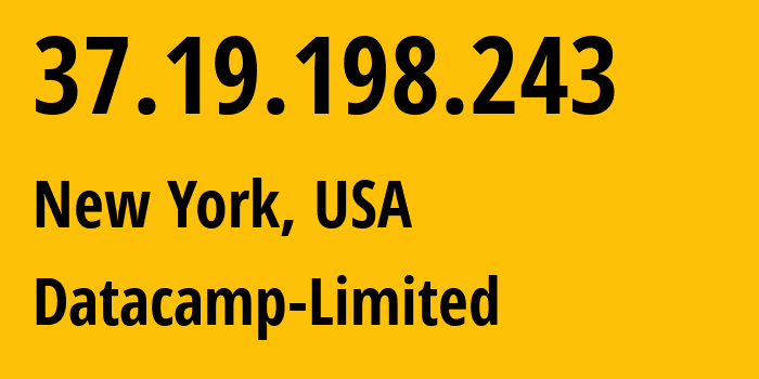 IP address 37.19.198.243 (New York, New York, USA) get location, coordinates on map, ISP provider AS212238 Datacamp-Limited // who is provider of ip address 37.19.198.243, whose IP address