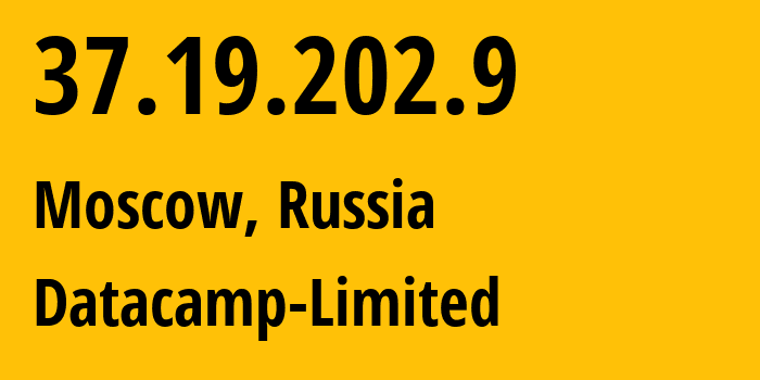 IP address 37.19.202.9 (Moscow, Moscow, Russia) get location, coordinates on map, ISP provider AS60068 Datacamp-Limited // who is provider of ip address 37.19.202.9, whose IP address