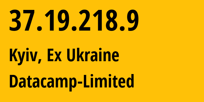 IP address 37.19.218.9 (Kyiv, Kyiv City, Ex Ukraine) get location, coordinates on map, ISP provider AS60068 Datacamp-Limited // who is provider of ip address 37.19.218.9, whose IP address