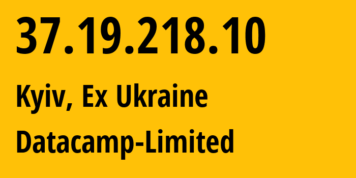 IP-адрес 37.19.218.10 (Киев, Киев, Бывшая Украина) определить местоположение, координаты на карте, ISP провайдер AS60068 Datacamp-Limited // кто провайдер айпи-адреса 37.19.218.10