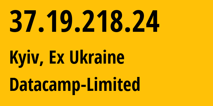 IP-адрес 37.19.218.24 (Киев, Киев, Бывшая Украина) определить местоположение, координаты на карте, ISP провайдер AS60068 Datacamp-Limited // кто провайдер айпи-адреса 37.19.218.24