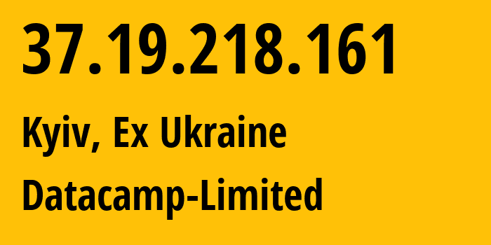 IP address 37.19.218.161 (Kyiv, Kyiv City, Ex Ukraine) get location, coordinates on map, ISP provider AS60068 Datacamp-Limited // who is provider of ip address 37.19.218.161, whose IP address