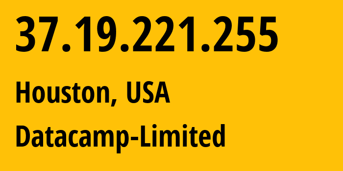 IP-адрес 37.19.221.255 (Хьюстон, Техас, США) определить местоположение, координаты на карте, ISP провайдер AS212238 Datacamp-Limited // кто провайдер айпи-адреса 37.19.221.255