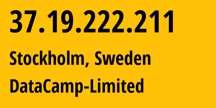 IP address 37.19.222.211 (Stockholm, Stockholm County, Sweden) get location, coordinates on map, ISP provider AS60068 DataCamp-Limited // who is provider of ip address 37.19.222.211, whose IP address