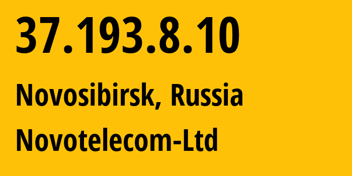 IP address 37.193.8.10 (Novosibirsk, Novosibirsk Oblast, Russia) get location, coordinates on map, ISP provider AS31200 Novotelecom-Ltd // who is provider of ip address 37.193.8.10, whose IP address