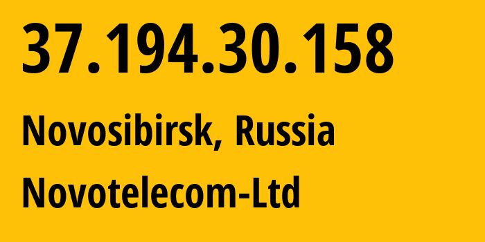 IP address 37.194.30.158 (Novosibirsk, Novosibirsk Oblast, Russia) get location, coordinates on map, ISP provider AS31200 Novotelecom-Ltd // who is provider of ip address 37.194.30.158, whose IP address