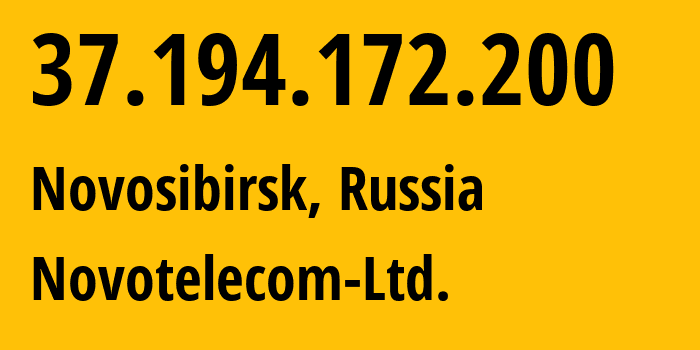 IP address 37.194.172.200 (Novosibirsk, Novosibirsk Oblast, Russia) get location, coordinates on map, ISP provider AS31200 Novotelecom-Ltd. // who is provider of ip address 37.194.172.200, whose IP address