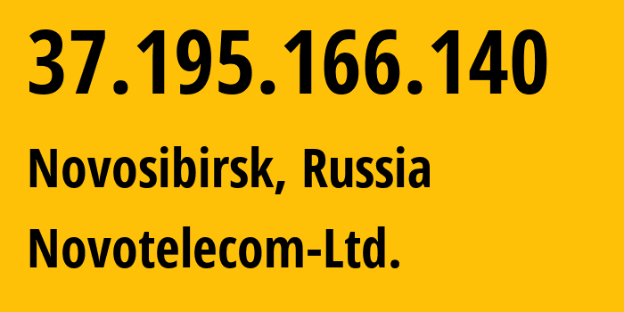 IP address 37.195.166.140 (Novosibirsk, Novosibirsk Oblast, Russia) get location, coordinates on map, ISP provider AS31200 Novotelecom-Ltd. // who is provider of ip address 37.195.166.140, whose IP address