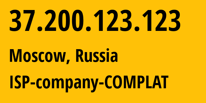 IP address 37.200.123.123 (Moscow, Moscow, Russia) get location, coordinates on map, ISP provider AS24663 ISP-company-COMPLAT // who is provider of ip address 37.200.123.123, whose IP address