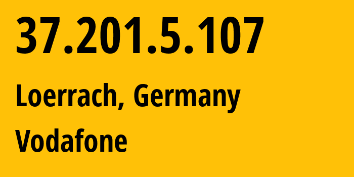 IP address 37.201.5.107 (Loerrach, Baden-Wurttemberg, Germany) get location, coordinates on map, ISP provider AS3209 Vodafone // who is provider of ip address 37.201.5.107, whose IP address
