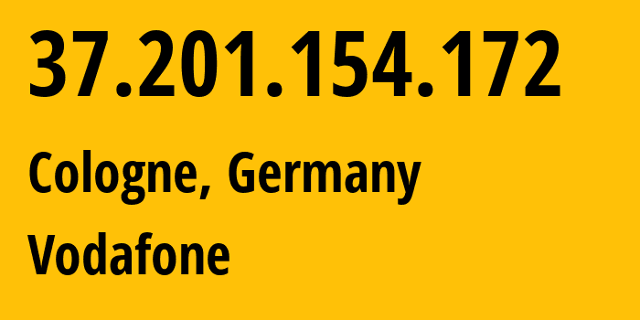 IP address 37.201.154.172 (Cologne, North Rhine-Westphalia, Germany) get location, coordinates on map, ISP provider AS3209 Vodafone // who is provider of ip address 37.201.154.172, whose IP address