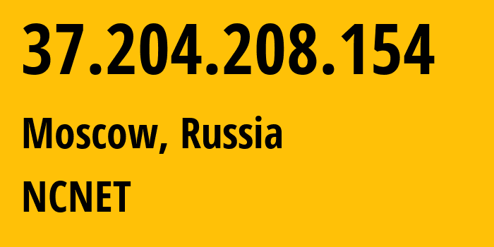 IP address 37.204.208.154 (Moscow, Moscow, Russia) get location, coordinates on map, ISP provider AS42610 NCNET // who is provider of ip address 37.204.208.154, whose IP address