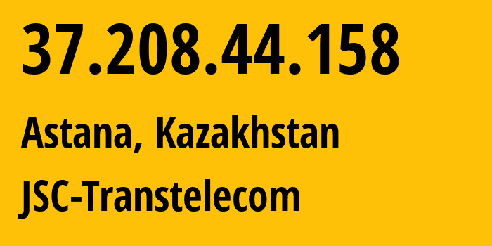 IP address 37.208.44.158 (Astana, Astana, Kazakhstan) get location, coordinates on map, ISP provider AS41798 JSC-Transtelecom // who is provider of ip address 37.208.44.158, whose IP address