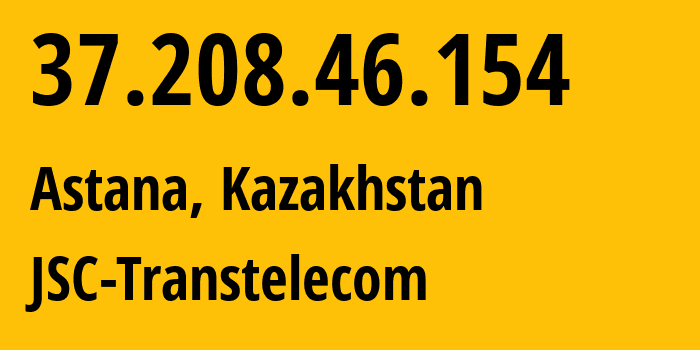 IP-адрес 37.208.46.154 (Астана, Город Астана, Казахстан) определить местоположение, координаты на карте, ISP провайдер AS41798 JSC-Transtelecom // кто провайдер айпи-адреса 37.208.46.154