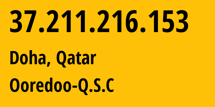 IP-адрес 37.211.216.153 (Доха, Baladīyat ad Dawḩah, Катар) определить местоположение, координаты на карте, ISP провайдер AS8781 Ooredoo-Q.S.C // кто провайдер айпи-адреса 37.211.216.153