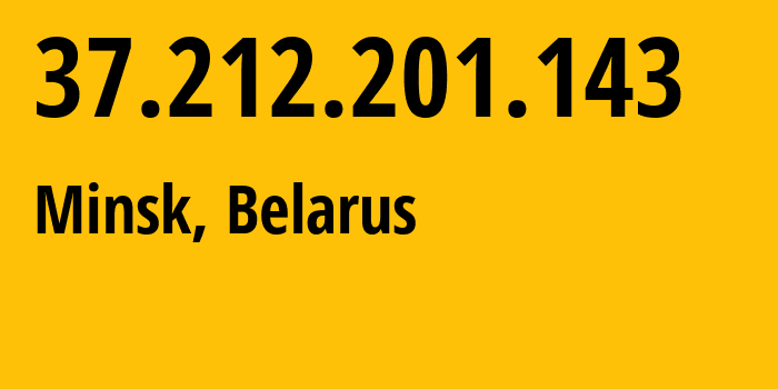 IP-адрес 37.212.201.143 (Слоним, Гродненская Область, Беларусь) определить местоположение, координаты на карте, ISP провайдер AS6697 Republican-Unitary-Telecommunication-Enterprise-Beltelecom // кто провайдер айпи-адреса 37.212.201.143