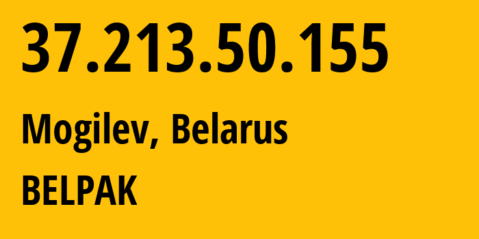 IP address 37.213.50.155 (Mogilev, Mogilev, Belarus) get location, coordinates on map, ISP provider AS6697 BELPAK // who is provider of ip address 37.213.50.155, whose IP address