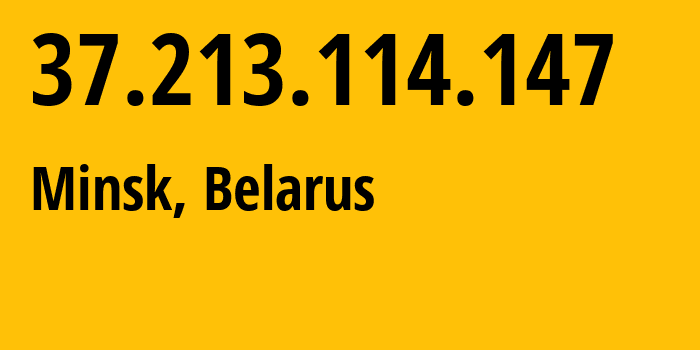 IP-адрес 37.213.114.147 (Минск, Минск, Беларусь) определить местоположение, координаты на карте, ISP провайдер AS6697 Republican-Unitary-Telecommunication-Enterprise-Beltelecom // кто провайдер айпи-адреса 37.213.114.147