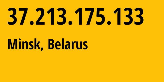 IP address 37.213.175.133 (Minsk, Minsk City, Belarus) get location, coordinates on map, ISP provider AS6697 Republican-Unitary-Telecommunication-Enterprise-Beltelecom // who is provider of ip address 37.213.175.133, whose IP address