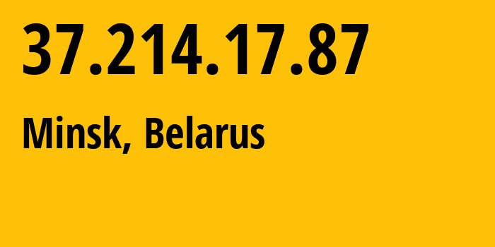 IP-адрес 37.214.17.87 (Минск, Минск, Беларусь) определить местоположение, координаты на карте, ISP провайдер AS6697 Republican-Unitary-Telecommunication-Enterprise-Beltelecom // кто провайдер айпи-адреса 37.214.17.87