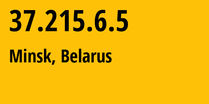 IP address 37.215.6.5 (Minsk, Minsk City, Belarus) get location, coordinates on map, ISP provider AS6697 Republican-Unitary-Telecommunication-Enterprise-Beltelecom // who is provider of ip address 37.215.6.5, whose IP address