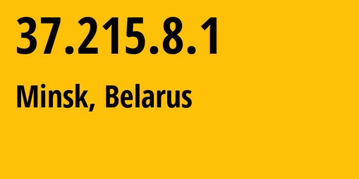 IP address 37.215.8.1 (Minsk, Minsk City, Belarus) get location, coordinates on map, ISP provider AS6697 Republican-Unitary-Telecommunication-Enterprise-Beltelecom // who is provider of ip address 37.215.8.1, whose IP address