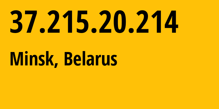 IP address 37.215.20.214 (Minsk, Minsk City, Belarus) get location, coordinates on map, ISP provider AS6697 Republican-Unitary-Telecommunication-Enterprise-Beltelecom // who is provider of ip address 37.215.20.214, whose IP address