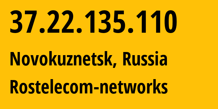 IP-адрес 37.22.135.110 (Новокузнецк, Кузба́сс, Россия) определить местоположение, координаты на карте, ISP провайдер AS12389 Rostelecom-networks // кто провайдер айпи-адреса 37.22.135.110